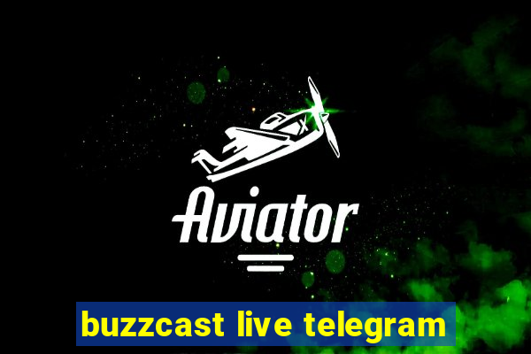 buzzcast live telegram