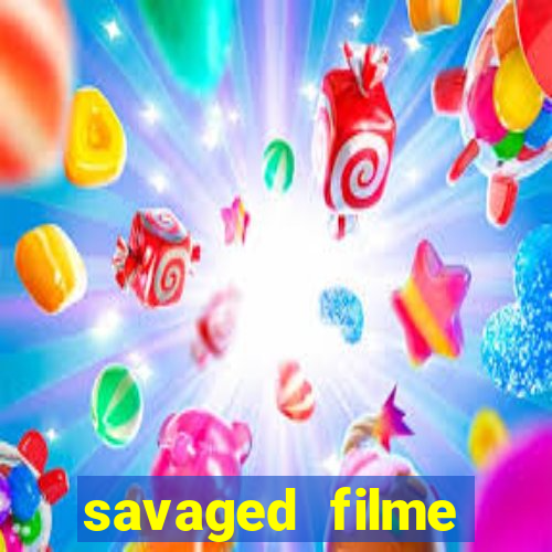 savaged filme completo dublado