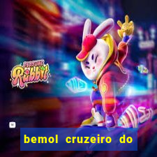 bemol cruzeiro do sul acre