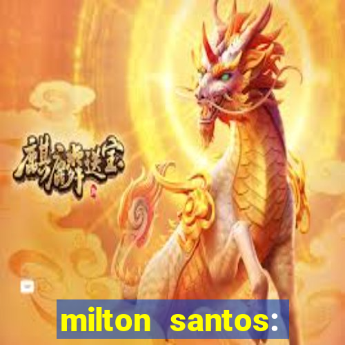 milton santos: biografia resumo