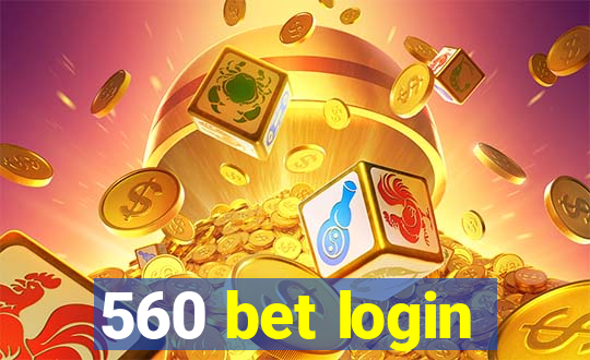 560 bet login