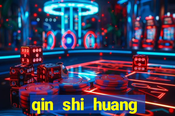 qin shi huang esposa qin shi huang quem foi
