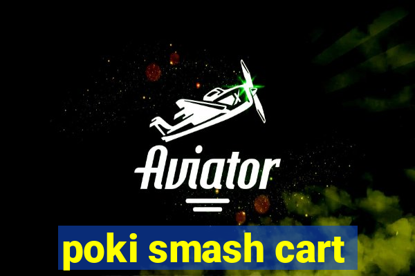 poki smash cart