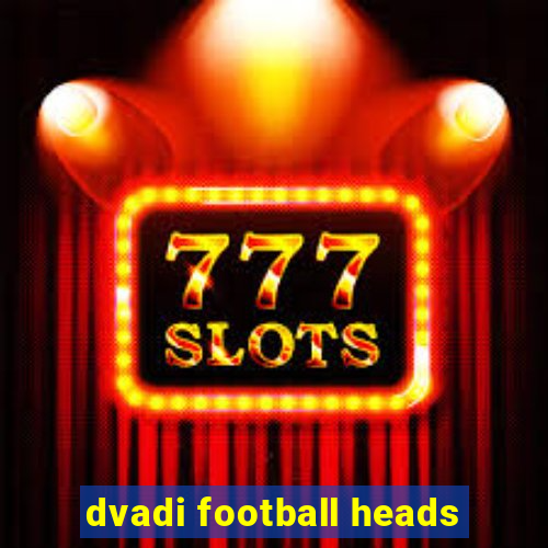 dvadi football heads