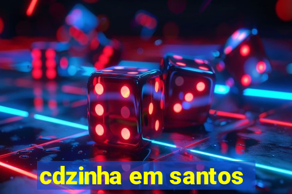cdzinha em santos