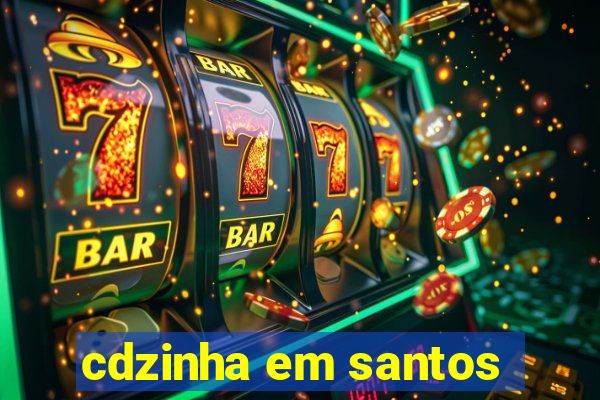 cdzinha em santos