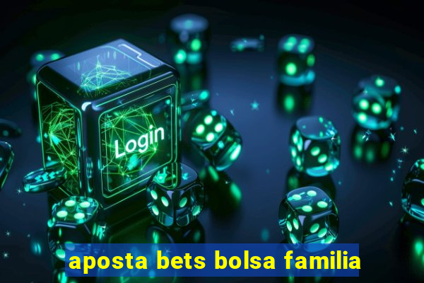 aposta bets bolsa familia