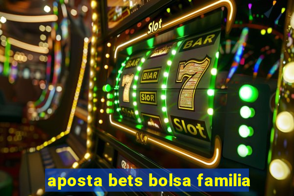 aposta bets bolsa familia