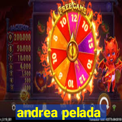 andrea pelada