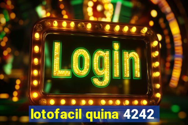 lotofacil quina 4242
