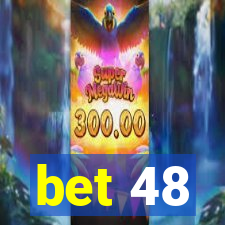 bet 48