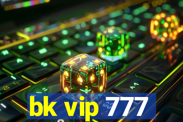 bk vip 777