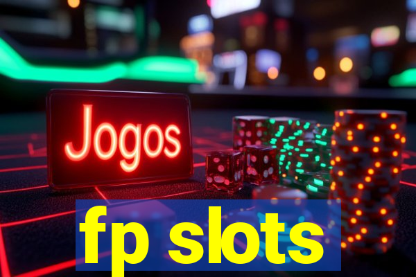 fp slots
