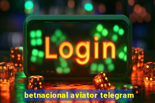 betnacional aviator telegram