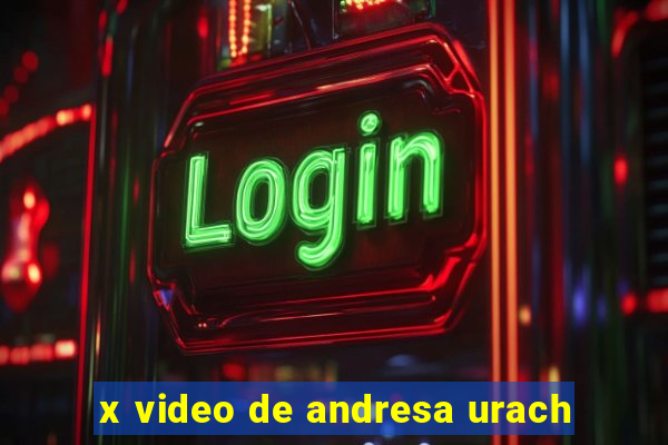 x video de andresa urach