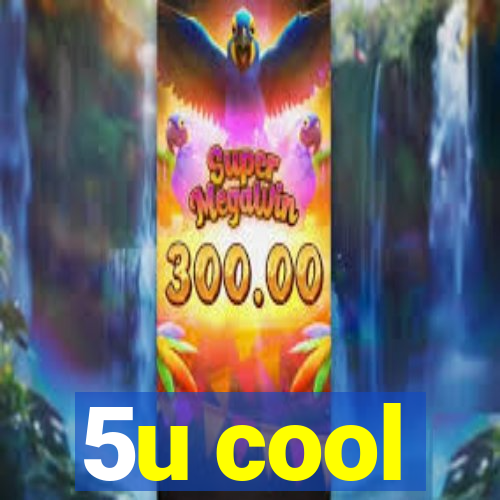 5u cool