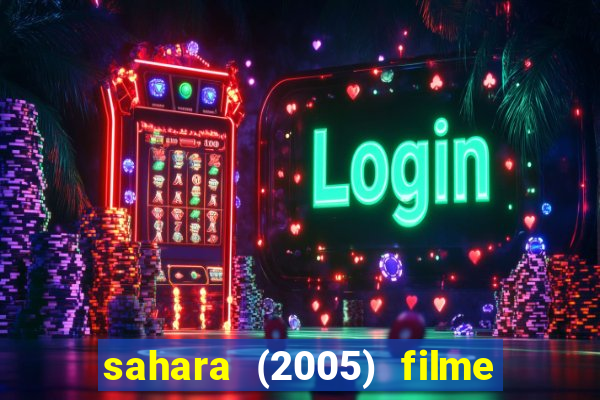 sahara (2005) filme completo dublado