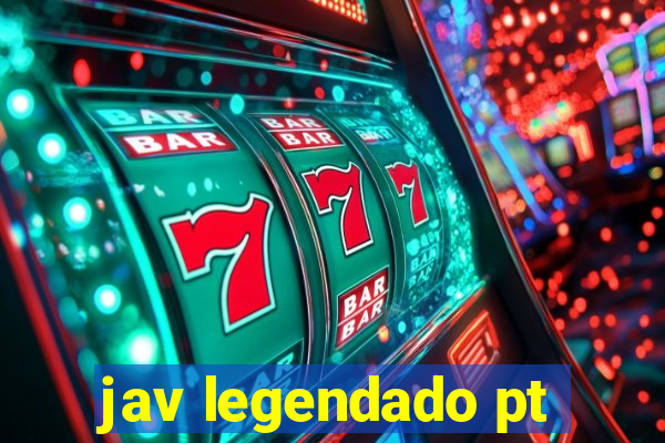 jav legendado pt