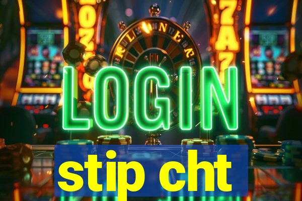 stip cht