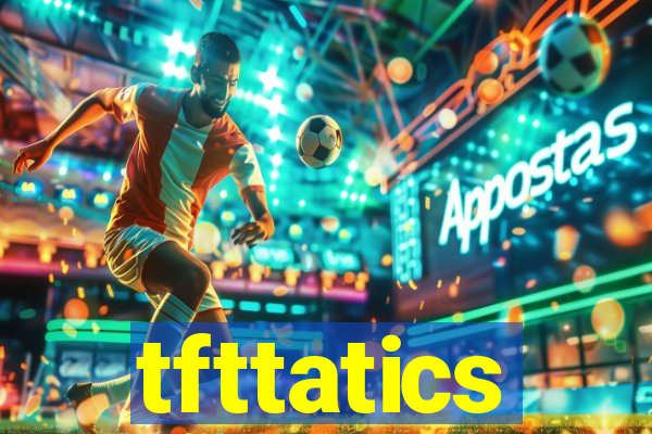 tfttatics