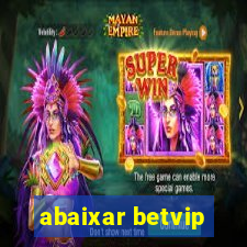 abaixar betvip