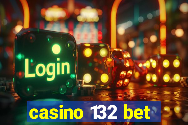 casino 132 bet