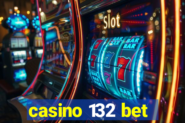 casino 132 bet