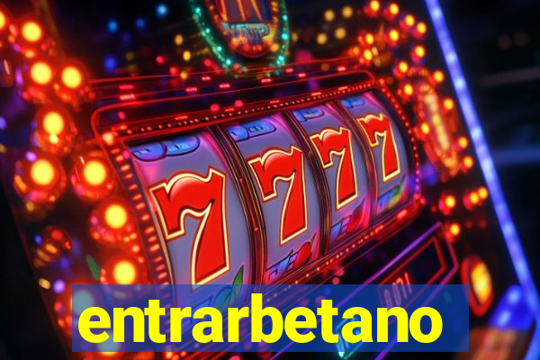 entrarbetano