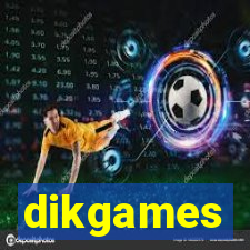 dikgames