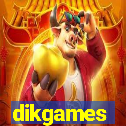 dikgames
