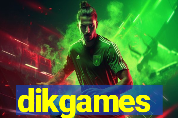 dikgames