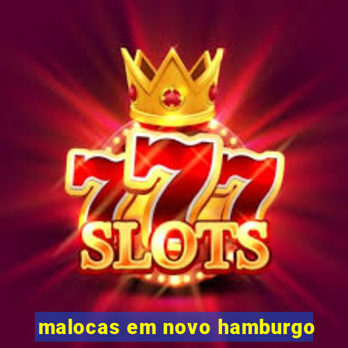 malocas em novo hamburgo