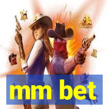 mm bet