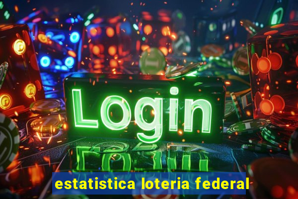 estatistica loteria federal