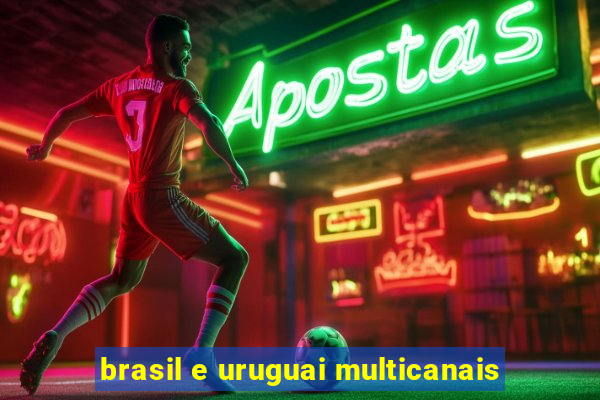 brasil e uruguai multicanais
