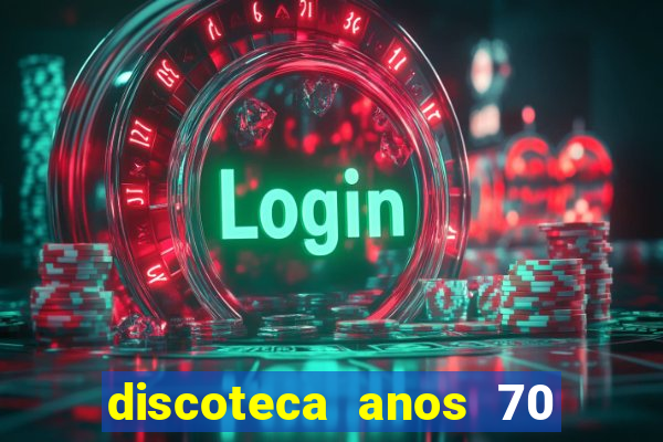 discoteca anos 70 80 90