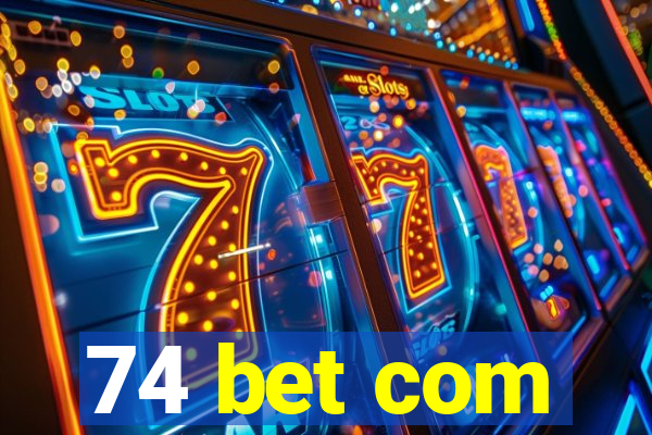 74 bet com