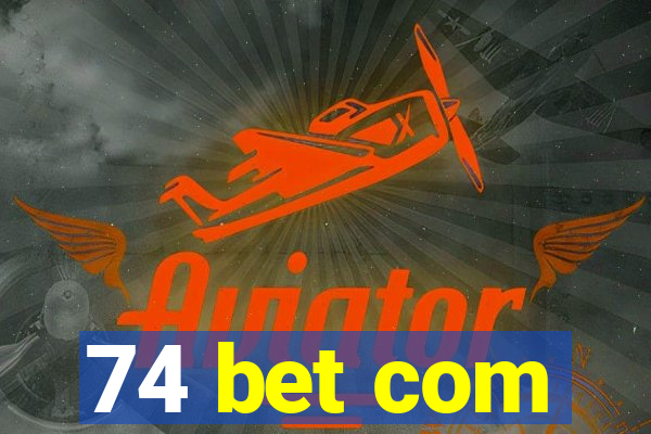 74 bet com