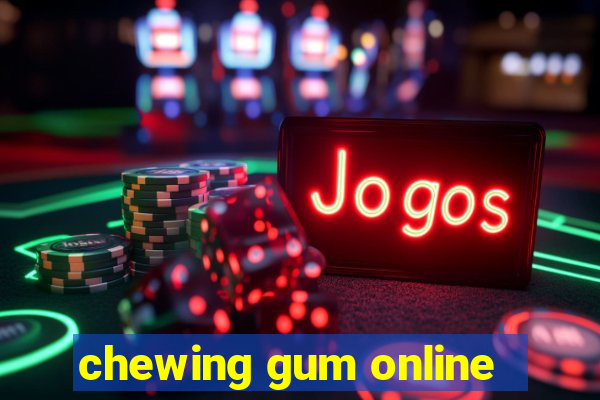 chewing gum online