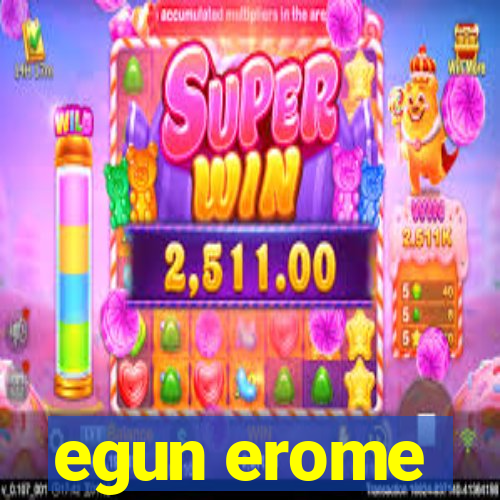 egun erome