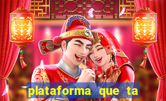 plataforma que ta pagando agora