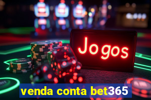 venda conta bet365
