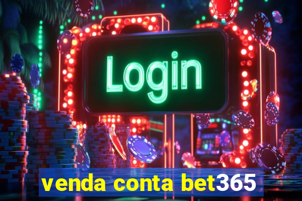 venda conta bet365