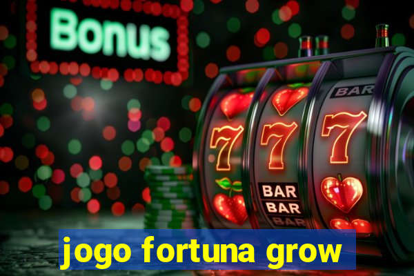 jogo fortuna grow