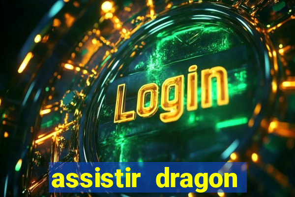 assistir dragon ball super legendado
