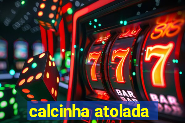 calcinha atolada