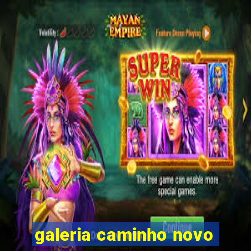 galeria caminho novo