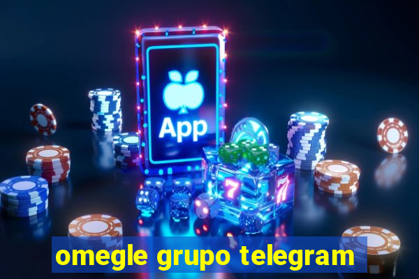 omegle grupo telegram