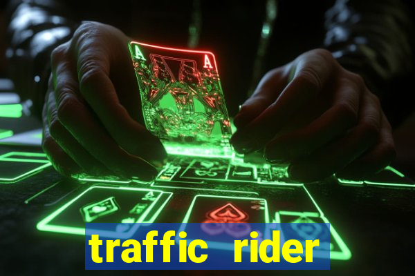 traffic rider dinheiro infinito