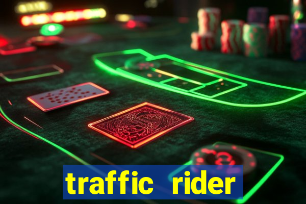 traffic rider dinheiro infinito